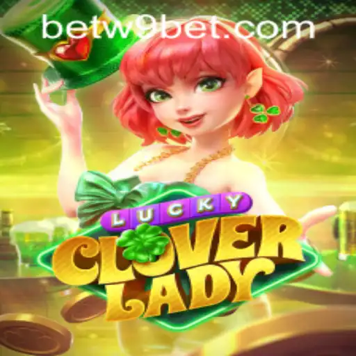 Exploring the Charms of LuckyCloverLady and Navigating W9Bet PH Login