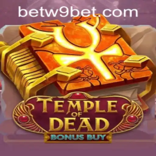Exploring the Excitement of TempleofDeadBonusBuy and Navigating w9bet PH Login
